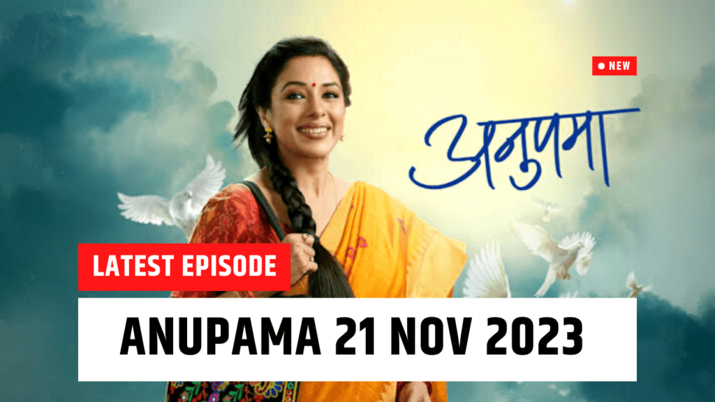 Anupama 21th November 2023 Written Update