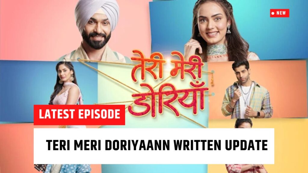 Teri Meri Doriyaann Written Update