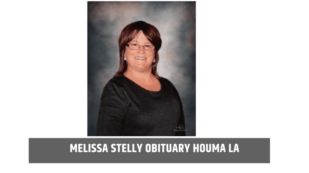 Melissa Stelly Obituary Houma La